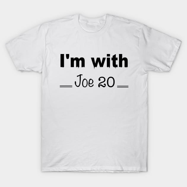 I'm with Joe 20 T-Shirt by Yous Sef